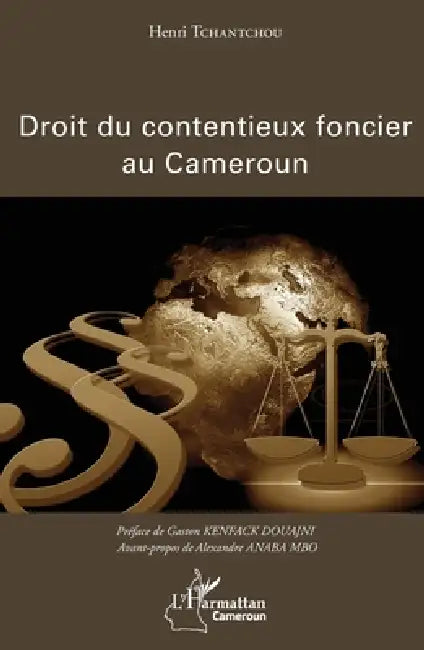 Le droit du contentieux foncier au Cameroun by Henri Tchantchou