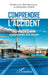 Comprendre l'accident: La pratique de l'analyse organisationnelle de la sécurité by Association Chaos Represente Par Llor, Montmayeul Rene, Llory Michel
