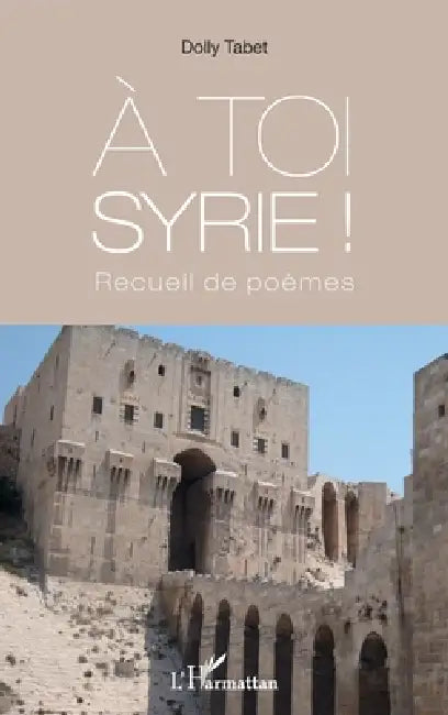 À toi Syrie !: Recueil de poèmes by Tabet Dolly