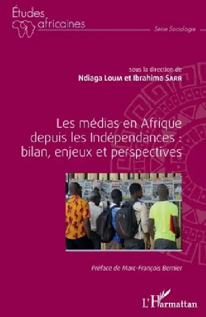 Les médias en Afrique depuis les Indépendances: bilan, enjeux et perspectives by Sarr Ibrahima, Ndiaga Loum