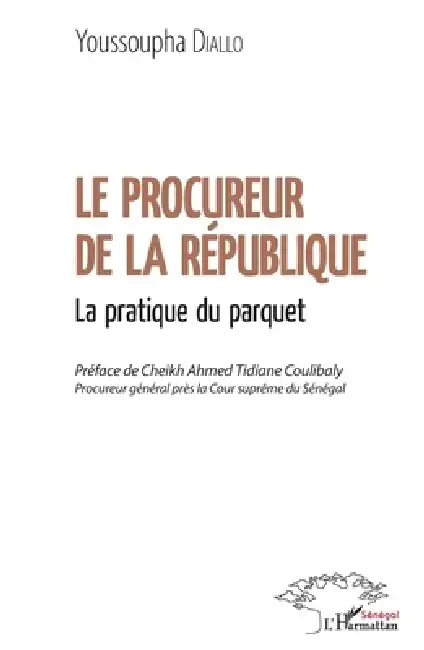 Le procureur de la République: La pratique du parquet by Diallo Youssoupha