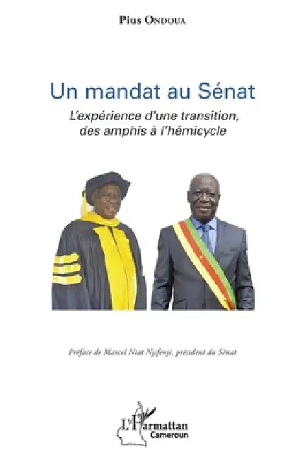 Un mandat au Sénat: L'expérience d'une transition, des amphis à l'hémicyle by Pius Ondoua