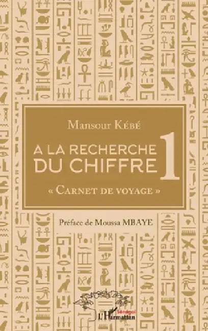 A la recherche du chiffre 1: "Carnet de voyage" by Kebe Mansour