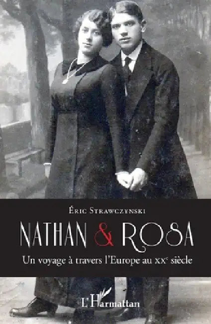 Nathan et Rosa: Un voyage à travers l'Europe au XXe siècle by Strawczynski Eric