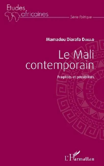 Le Mali contemporain: Fragilités et possibilités by Diallo Mamadou Diarafa