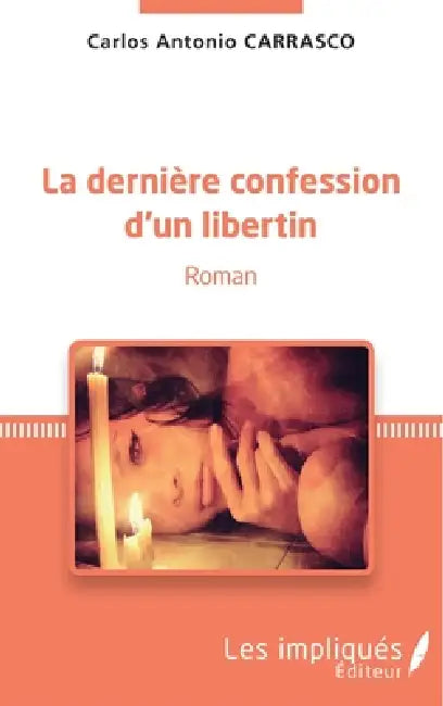 La dernière confession d'un libertin by Carlos Antonio Carrasco