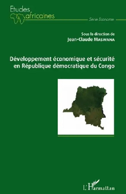 Développement économique et sécurité en République démocratique du Congo by Maswana Jean Claude
