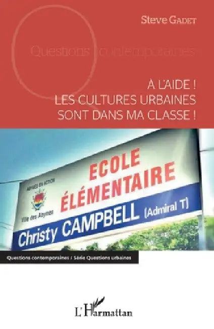 A l'aide !: Les cultures urbaines sont dans ma classe ! by Gadet Steve