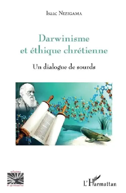 Darwinisme et éthique chrétienne: Un dialogue de sourds by Nizigama Isaac