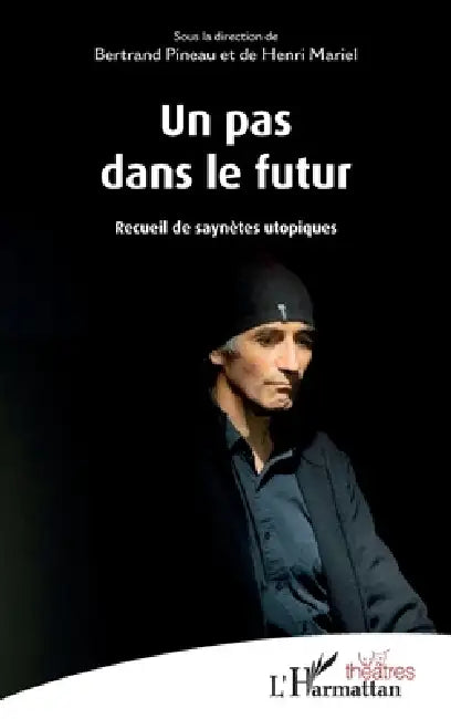 Un pas dans le futur: Recueil de saynètes utopiques by Pineau Bertrand, Henri Mariel