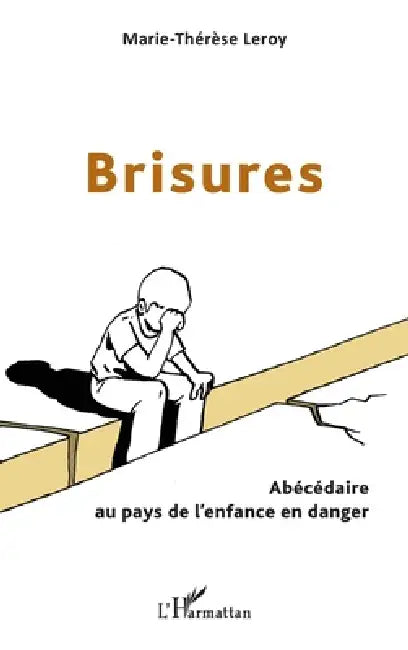 Brisures: Abécédaire au pays de l'enfance en danger by Marie Therese Leroy