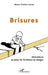 Brisures: Abécédaire au pays de l'enfance en danger by Marie Therese Leroy