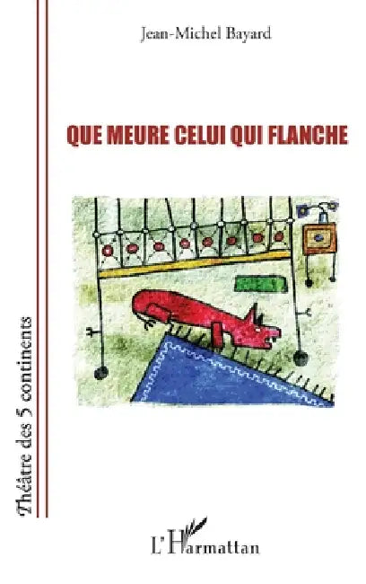 Que meure celui qui flanche by Bayard Jean-Michel