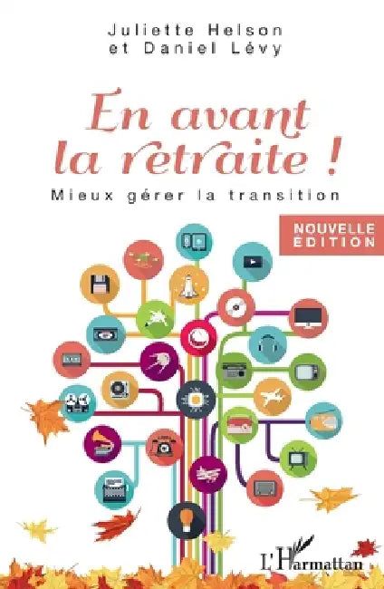 En avant la retraite !: Mieux gérer la transition by Daniel Levy, Juliette Helson