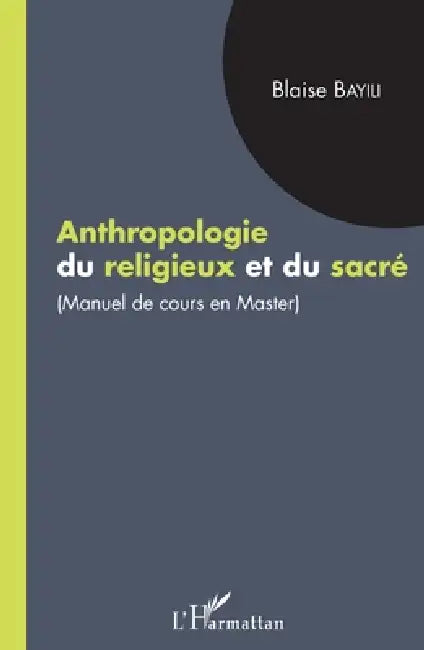 Anthropologie du religieux et du sacré: manuel de cours en master by Zeinabou Ahmadou Tounkara
