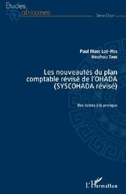 Les nouveautés du plan comptable révisé de l'OHADA (SYSCOHADA révisé): Des textes à la pratique by Paul Marc Loe Mie, Tari Nouhou