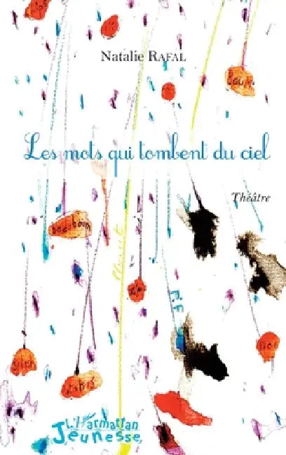 Les mots qui tombent du ciel: Théâtre by Rafal Natalie
