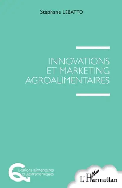 Innovations et marketing agroalimentaires by Stephane Lebatto