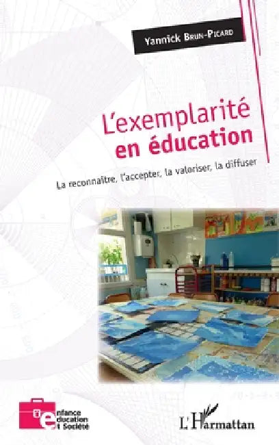 L'exemplarité en éducation: La reconnaître, l'accepter, la valoriser, la diffuser by Yannick Brun-Picard