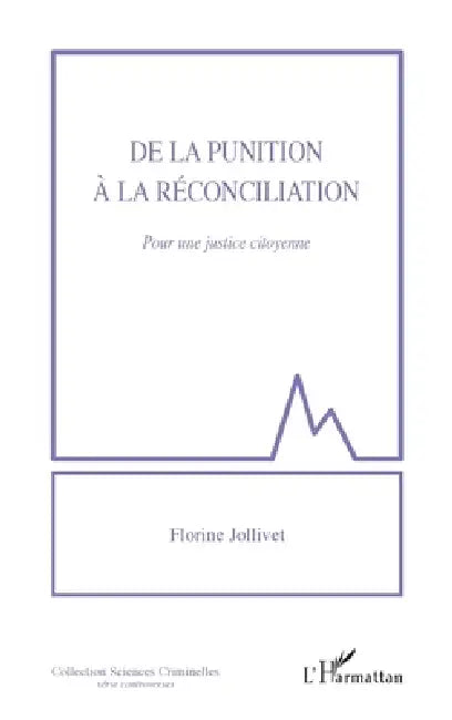 De la punition à la réconciliation: Pour une justice citoyenne by Florine Jollivet