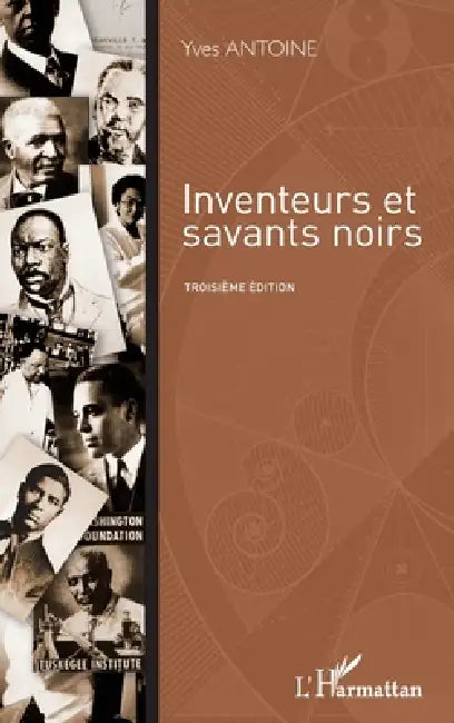 Inventeurs et savants noirs: Troisième édition by Yves Antoine