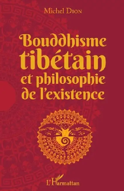 Bouddhisme tibétain et philosophie de l'existence by Michel Dion