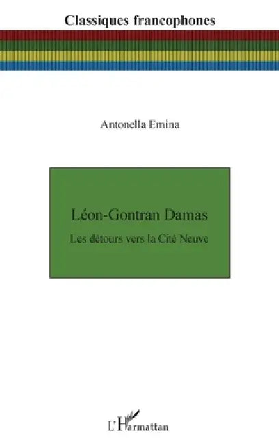 Léon-Gontran Damas: Les détours vers la Cité Neuve by Emina Antonella