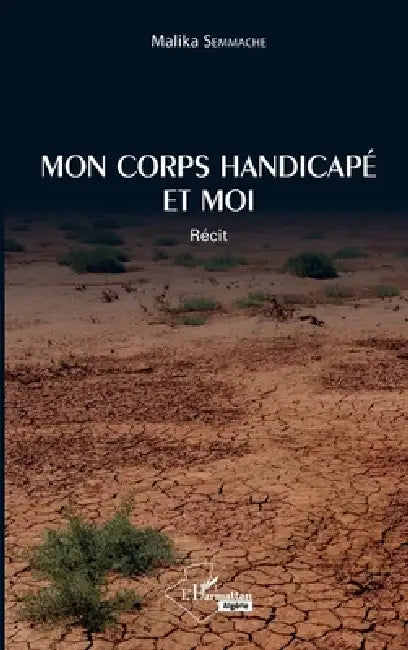 Mon corps handicapé et moi by Semmache Malika