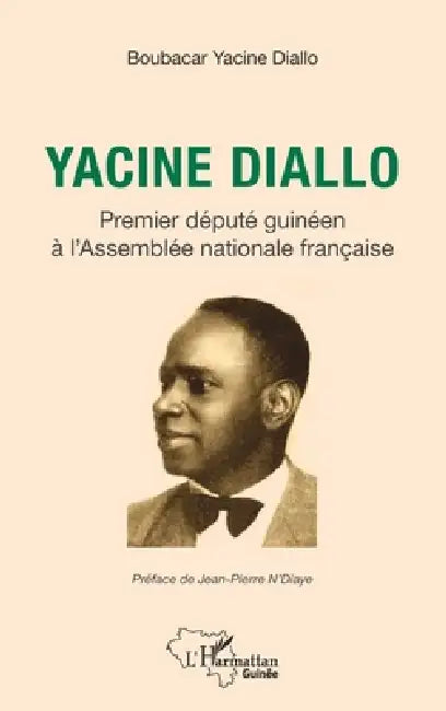 Yacine Diallo premier député guinéen à l'Assemblé nationale française by Diallo Boubacar Yacine
