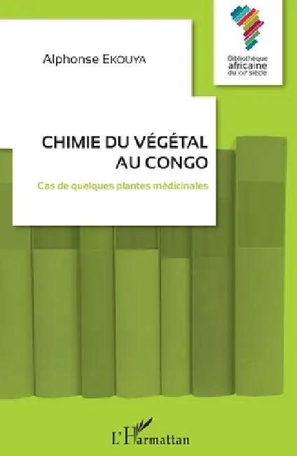 Chimie du végétal au Congo: Cas de quelques plantes médicinales by Ekouya Alphonse