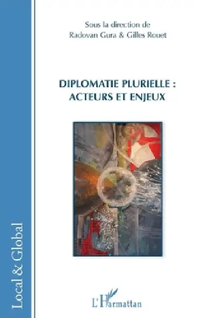 Diplomatie plurielle: acteurs et enjeux by Gilles Rouet, Gura Radovan