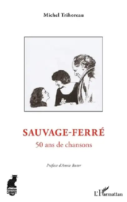 Sauvage-Ferré: 50 ans de chansons by Michel Trihoreau