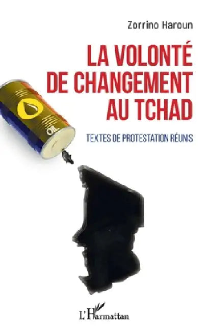 La volonté de changement au Tchad: Textes de protestation réunis by Haroun Zorrino