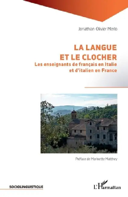 La langue et le clocher: Les enseignants de français en Italie et d'italien en France by Merlo Jonathan Olivier