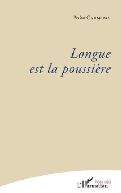 Longue est la poussière by Carmona Pedro