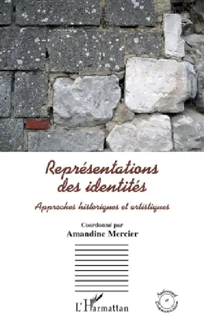 Représentations des identités: Approches historiques et artistiques by Mercier Amandine