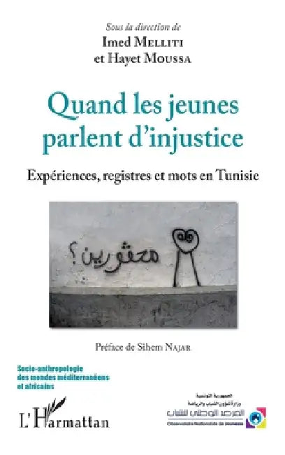 Quand les jeunes parlent d'injustice: Expériences, registres et mots en Tunisie by Moussa Hayet, Melliti Imed