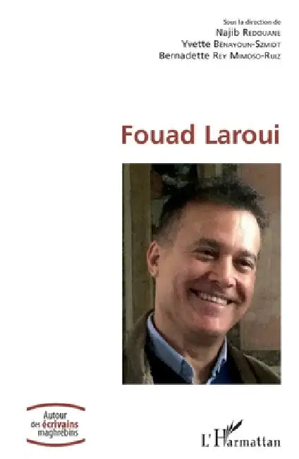 Fouad Laroui by Najib Redouane, Yvette Bénayoun-Szmidt, Bernadette Rey Mimoso-Ruiz