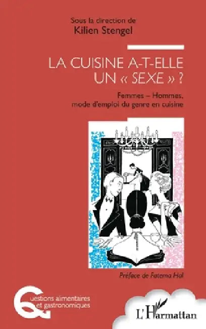 La cuisine a-t-elle un "sexe" ?: Femmes - Hommes, mode d'emploi du genre en cuisine by Kilien Stengel