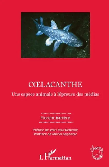 Coelacanthe: Une espèce animale à l'épreuve des médias by Barrere Florent