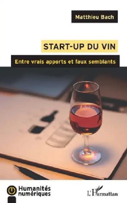 Start-up du vin: Entre vrais apports et faux semblants by Bach Matthieu