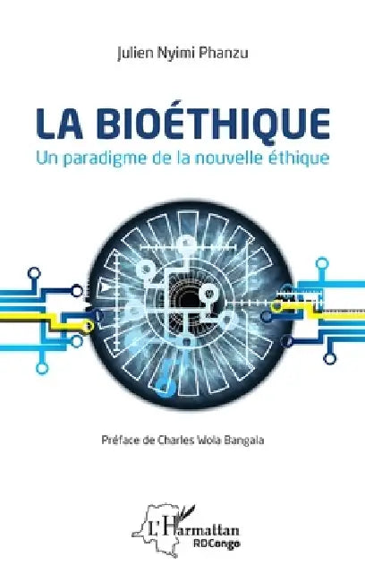 La bioéthique. Un paradigme de la nouvelle éthique by Julien Nyimi Phanzu