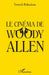 Le cinéma de Woody Allen by Yannick Rolandeau