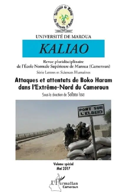 Attaques et attentats de Boko Haram dans l'Extrême-Nord du Cameroun: Revue Kaliao by Saibou Issa