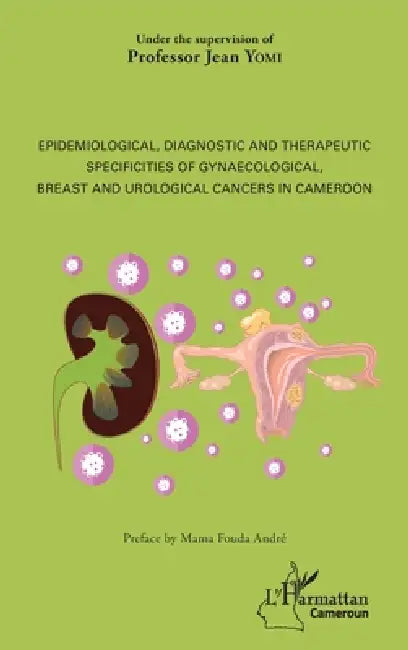 Epidemiological, diagnostic and therapeutic specificities of gynaecological, breast and urological cancers in Cameroon by Yomi Jean