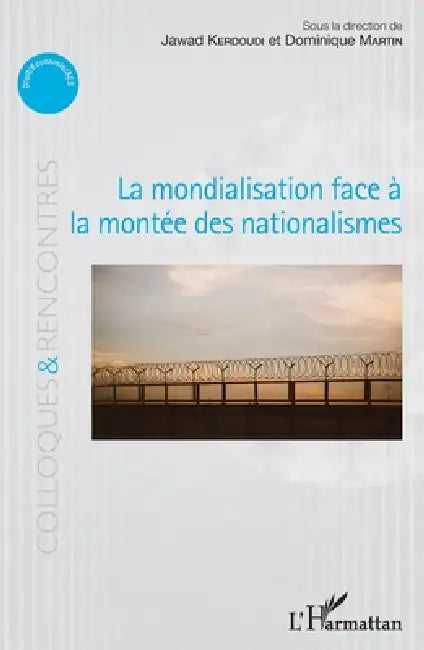 La mondialisation face à la montée des nationalismes by Dominique Martin, Jawad Kerdoudi
