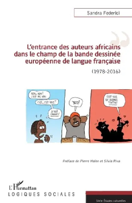 L'entrance des auteurs africains dans le champ de la bande dessinée européenne de la langue française: (1978-2016) by Federici Sandra