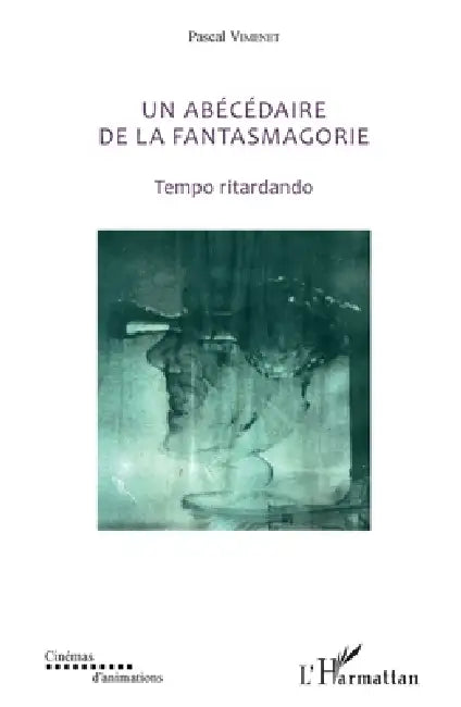 Un abécédaire de la fantasmagorie: Tempo ritardando by Pascal Vimenet