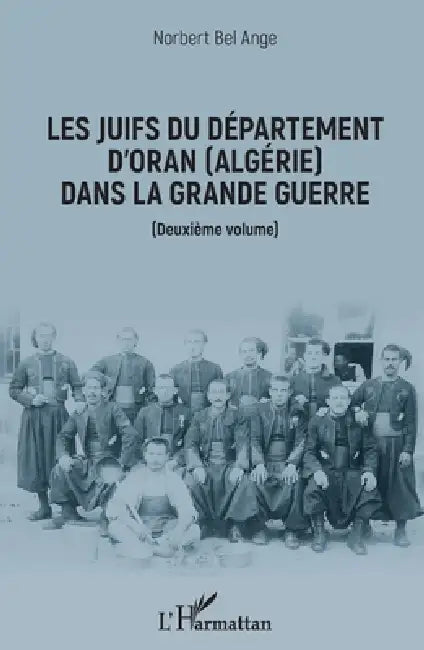 Les Juifs du département d'Oran (Algérie) dans la Grande guerre: Deuxième volume by Norbert Bel-Ange