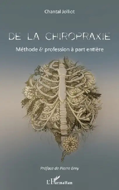 De la chiropraxie: Méthode et profession à part entière by Jolliot Chantal